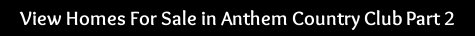 View Anthem Country Club Homes For Sale View Anthem Country Club Homes For Sale